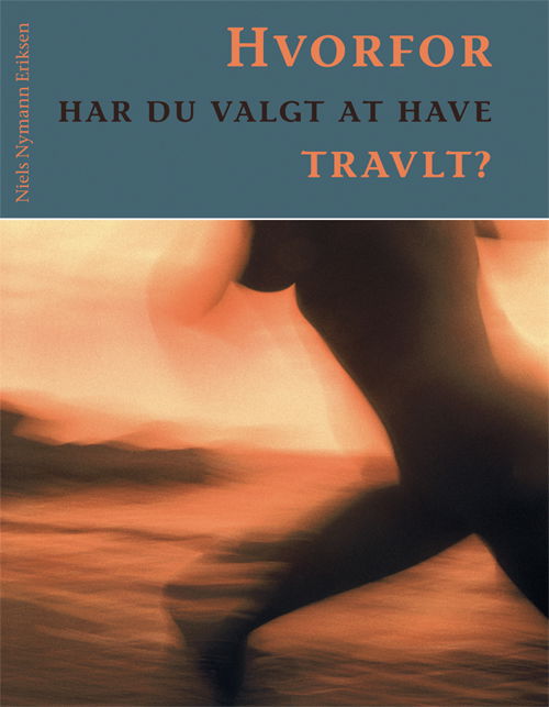 Cover for Niels Nymann Eriksen · Hvorfor har du valgt at have travlt? (Book) [1. wydanie] (2009)