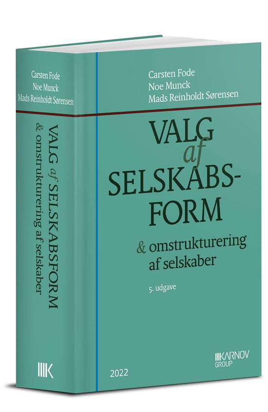 Carsten Fode; Noe Munck; Mads Reinholdt Sørensen · Valg af selskabsform (Inbunden Bok) [5:e utgåva] (2022)