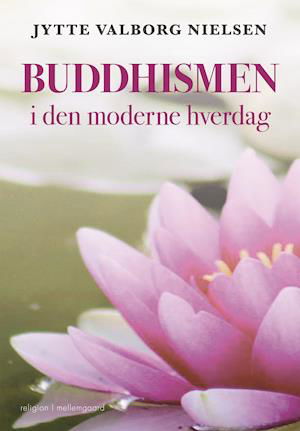 Cover for Jytte Valborg Nielsen · Buddhismen i den moderne hverdag (Sewn Spine Book) [1.º edición] (2020)