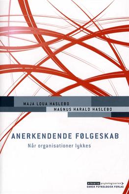 Cover for Magnus Harald Haslebo Maja Loua Haslebo · Erhvervspsykologiserien: Anerkendende følgeskab (Sewn Spine Book) [1º edição] (2012)