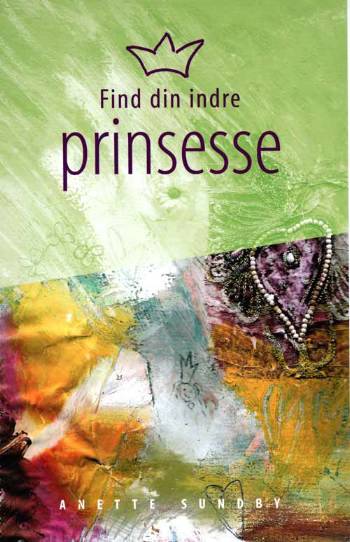 Cover for Anette Sundby · Find din indre prinsesse (Spiral Book) [1. wydanie] (2005)