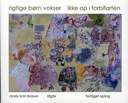 Cover for Cindy Lynn Brown · Rigtige Børn Vokser Ikke Op I Forbifarten (Sewn Spine Book) [1st edition] (2011)