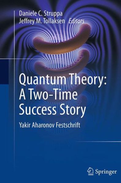 Quantum Theory: A Two-Time Success Story: Yakir Aharonov Festschrift -  - Kirjat - Springer Verlag - 9788847058637 - tiistai 23. elokuuta 2016