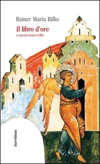 Cover for Rainer Maria Rilke · Il Libro D'Ore. Diz. Italiana E Tedesca. Ediz. Bilingue (Bog)