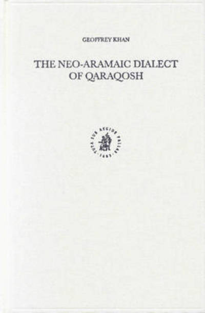 Cover for Geoffrey Khan · The Neo-aramaic Dialect of Qaraqosh (Studies in Semitic Languages and Linguistics) (Hardcover Book) (2002)