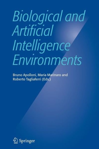 Bruno Apolloni · Biological and Artificial Intelligence Environments (Paperback Book) [Softcover reprint of hardcover 1st ed. 2005 edition] (2010)