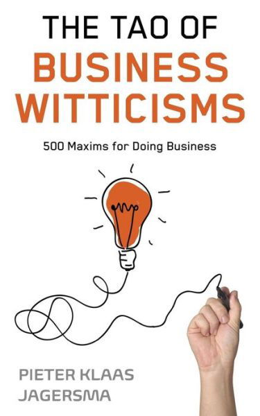 Cover for Pieter Klaas Jagersma · The Tao of Business Witticisms: 500 Maxims for Doing Business (Paperback Book) (2014)
