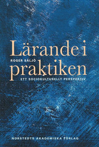 Cover for Roger Säljö · Lärande i praktiken - Ett sociokulturellt perspektiv (Buch) (2010)