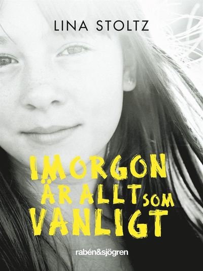 Imorgon är allt som vanligt - Lina Stoltz - Bøger - Rabén & Sjögren - 9789129690637 - 10. marts 2014