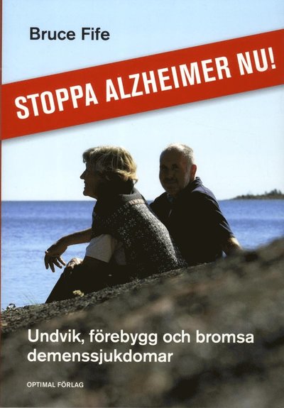 Stoppa Alzheimer nu! - Bruce Fife - Książki - Optimal Förlag - 9789172412637 - 31 lipca 2013