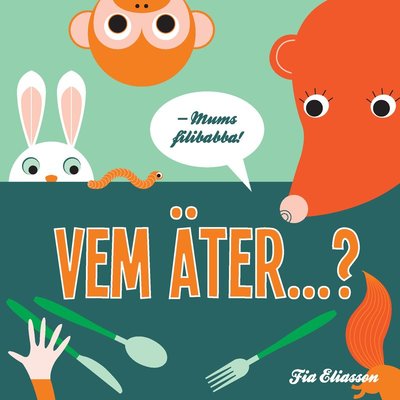 Cover for Fia Eliasson · Vem äter...? (Board book) (2013)