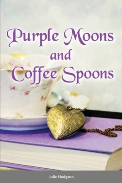 Cover for Julie Hodgson · Purple Moons and Coffee Spoons (Paperback Book) (2021)