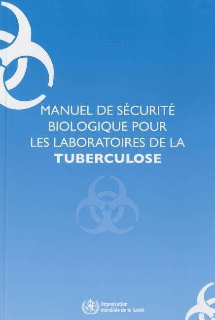 Cover for World Health Organization · Manuel De Securite Biologique Pour Les Laboratoires De La Tuberculose (Pocketbok) (2015)