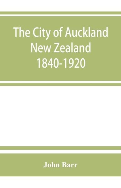 Cover for John Barr · The city of Auckland, New Zealand, 1840-1920 (Paperback Bog) (2019)