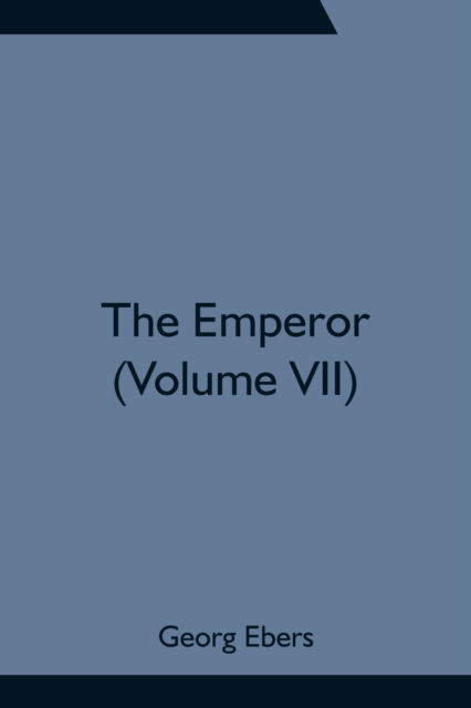 The Emperor (Volume VII) - Georg Ebers - Books - Alpha Edition - 9789354755637 - June 18, 2021