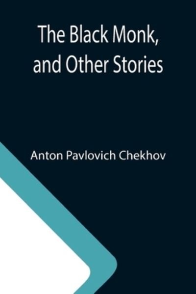 Cover for Anton Pavlovich Chekhov · The Black Monk, and Other Stories (Pocketbok) (2021)