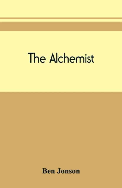 The alchemist - Ben Jonson - Books - Alpha Edition - 9789389450637 - August 15, 2019