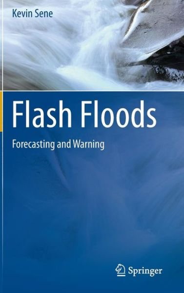 Cover for Kevin Sene · Flash Floods: Forecasting and Warning (Hardcover Book) [2013 edition] (2012)