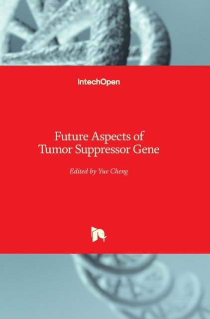 Cover for Yue Cheng · Future Aspects of Tumor Suppressor Gene (Hardcover Book) (2013)