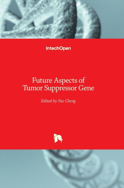 Future Aspects of Tumor Suppressor Gene - Yue Cheng - Książki - In Tech - 9789535110637 - 10 kwietnia 2013