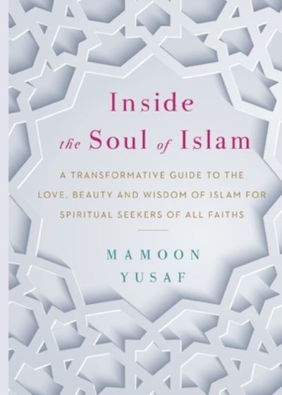 Cover for Mamoon Yusaf · Inside the Soul of Islam (Paperback Book) (2021)