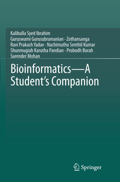 Cover for Kalibulla Syed Ibrahim · Bioinformatics - A Student's Companion (Paperback Book) [Softcover reprint of the original 1st ed. 2017 edition] (2018)