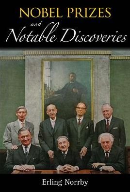 Nobel Prizes And Notable Discoveries - Norrby, Erling (The Royal Swedish Academy Of Sciences, Sweden) - Böcker - World Scientific Publishing Co Pte Ltd - 9789813144637 - 17 november 2016