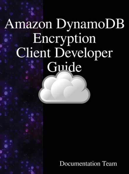 Cover for Documentation Team · Amazon DynamoDB Encryption Client Developer Guide (Innbunden bok) (2018)