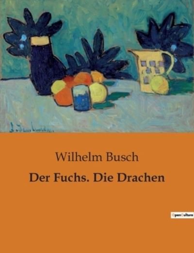 Cover for Wilhelm Busch · Der Fuchs. Die Drachen (Paperback Bog) (2023)