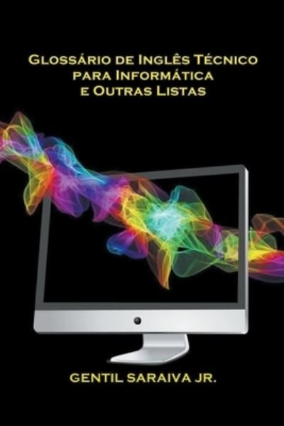 Cover for Gentil Saraiva Junior · Glossario de Ingles Tecnico para Informatica e Outras Listas (Pocketbok) (2022)