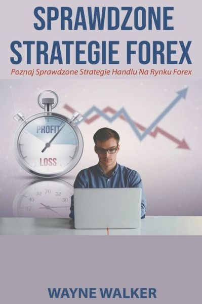 Sprawdzone Strategie Forex - Wayne Walker - Books - Wayne Walker - 9798201989637 - July 13, 2021