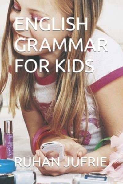 Cover for Ruhan Jufrie · English Grammar for Kids (Paperback Bog) (2021)