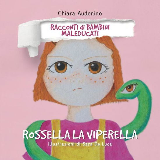 Cover for Chiara Audenino · Rossella la Viperella - Racconti Di Bambini Maleducati (Paperback Book) (2021)