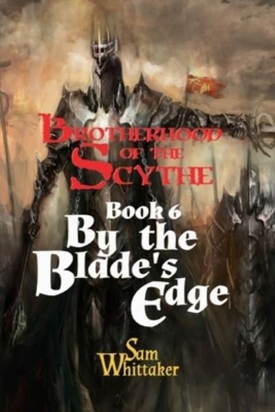 Cover for Sam Whittaker · By the Blade's Edge: A Fantasy Adventure of Daring Exploits and Secret Powers - The Brotherhood of the Scythe (Paperback Book) (2021)