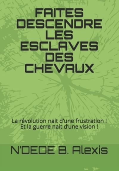 Cover for Bognan Alexis N'Dede · Faites Descendre Les Esclaves Des Chevaux (Paperback Book) (2020)