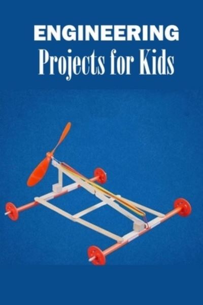 Cover for Inica Nichols · Engineering Projects for Kids (Paperback Book) (2020)