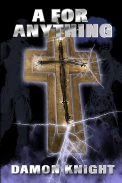Cover for Damon Knight · A for Anything (Paperback Book) (2020)