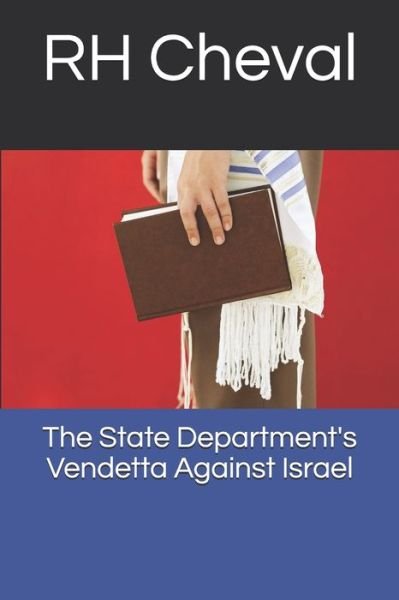 Cover for Rh Cheval · The State Department's Vendetta Against Israel (Taschenbuch) (2020)
