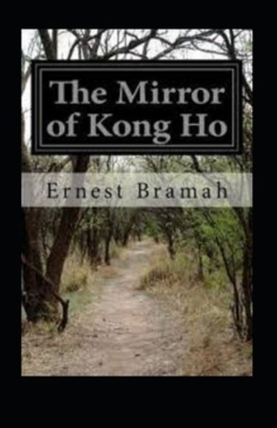 Cover for Ernest Bramah · The Mirror of Kong Ho Illustrated (Paperback Book) (2021)