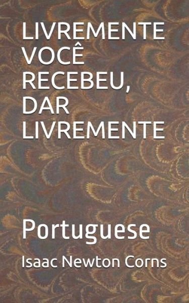 Cover for Isaac Newton Corns · Livremente Voce Recebeu, Dar Livremente (Pocketbok) (2020)