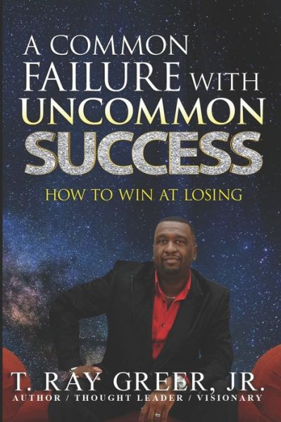 Cover for Thedrus Ray Greer Jr · A Common Failure with Uncommon Success (Paperback Book) (2020)