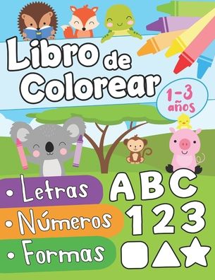 Cover for Maestro de Abecedario · Libro de colorear letras numeros formas 1-3 anos: Primer Libro para Colorear para Ninos de 1 Ano a 3 Anos Libro Infantil para Colorear Libro de Colorear para Bebes Libro Educativo 2 anos Libro de Pintar Ninos 1 ano Animales para Colorear Ninos (Paperback Book) (2020)