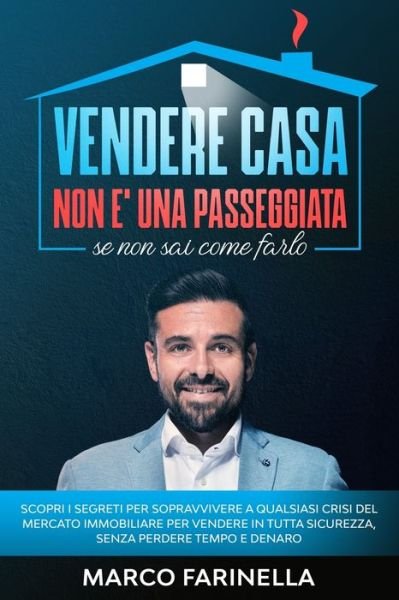 Cover for Marco Farinella · VENDERE CASA NON E' UNA PASSEGGIATA se non sai come farlo (Paperback Bog) (2020)