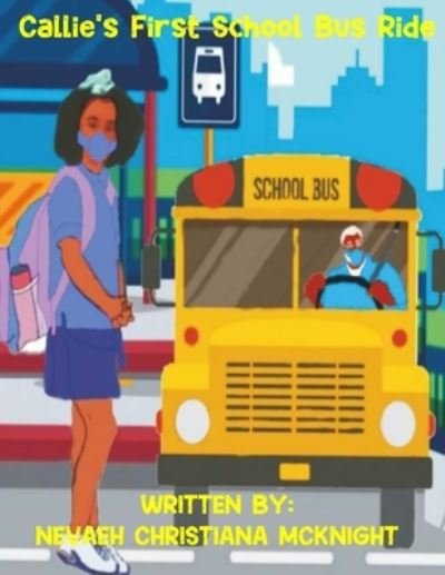 Cover for Nevaeh Christina McKnight · Callie's First Bus Ride (Paperback Book) (2021)