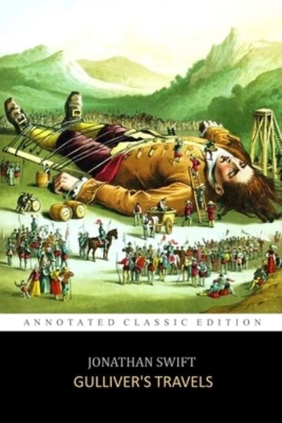 Cover for Jonathan Swift · Gulliver's Travels &quot;Into Several Remote Regions of The World&quot; By Jonathan Swift (Pocketbok) [The Illustrated Classic edition] (2021)