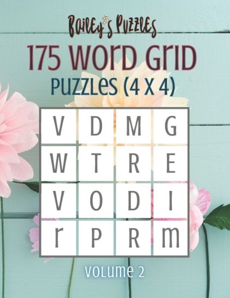 Cover for Bailey Carter · 175 Word Grid Puzzles (volume 2): How many words can you make in this 4x4 grid? A fun brain-game for one or a group! - 4x4 Word Grid Letter-Size (Paperback Book) (2021)