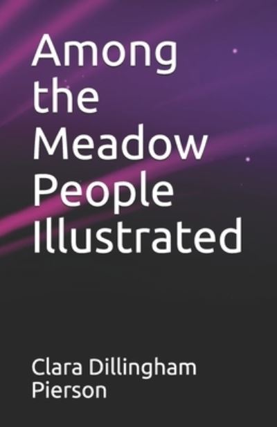 Cover for Clara Dillingham Pierson · Among the Meadow People Illustrated (Paperback Book) (2021)