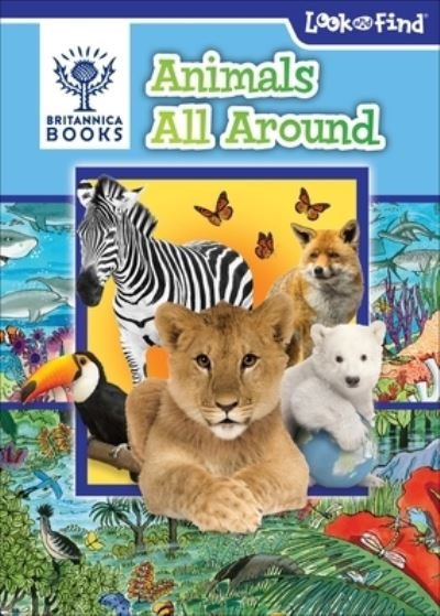 Britannica Books Animals All Around - PI Kids - Boeken - Phoenix International Publications, Inco - 9798765401637 - 1 augustus 2023