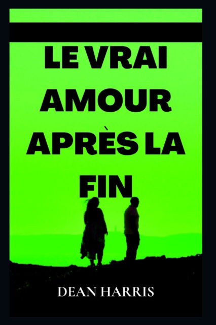 Cover for Dean Harris · Le Vrai Amour Apres La Fin (Paperback Book) (2022)