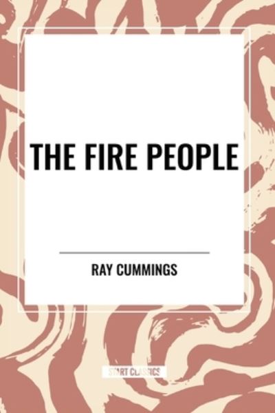 Cover for Ray Cummings · The Fire People (Paperback Book) (2024)